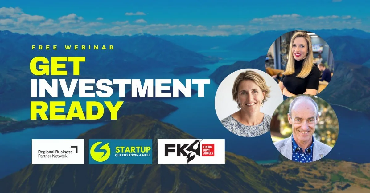 Startup Queenstown Lakes - Webinar: How to Get Investment Ready