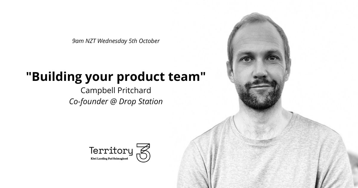 Building your product team | Campbell Pritchard, Co-founder @ Drop Station