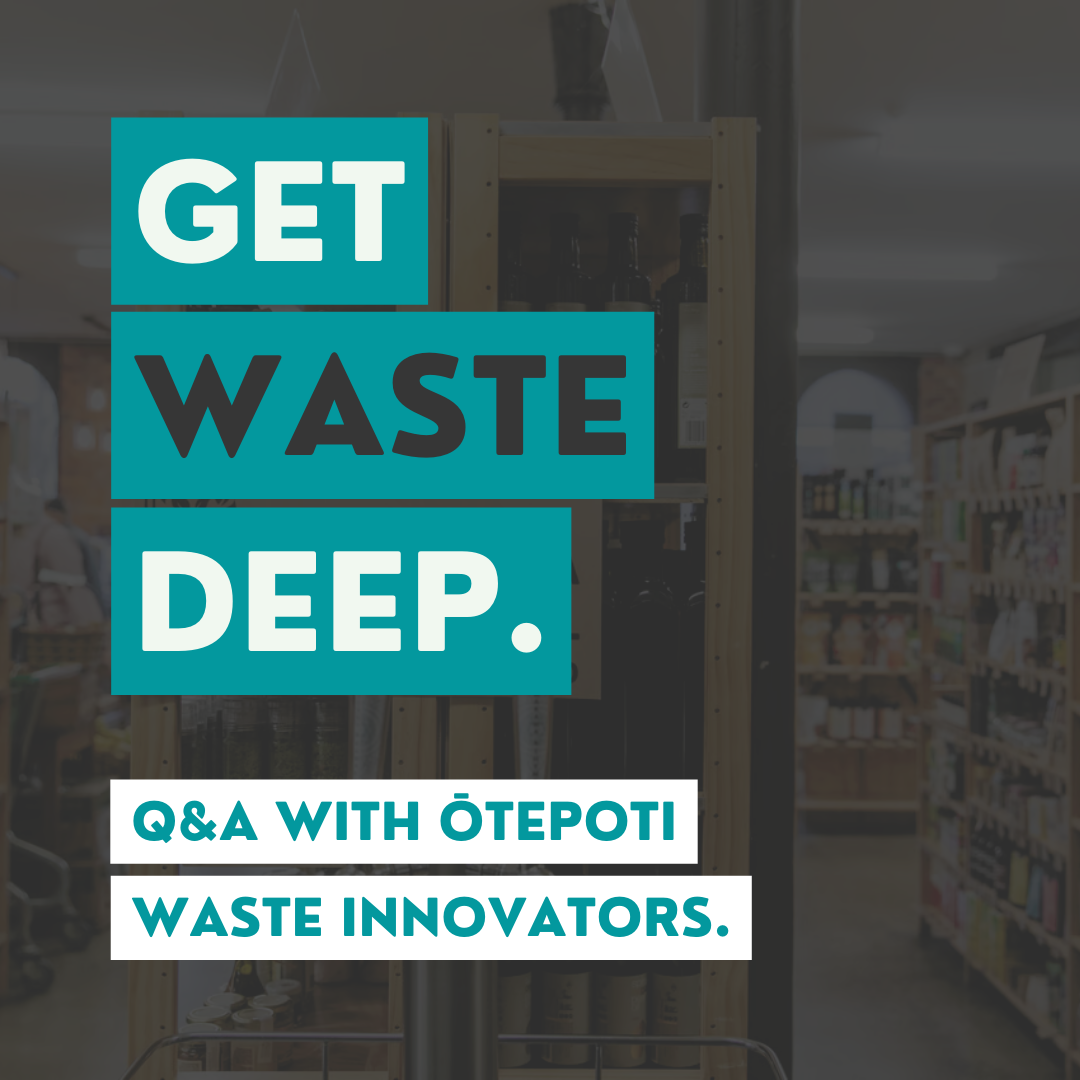 Get Waste Deep: Q&amp;A with Ōtepoti waste innovators.