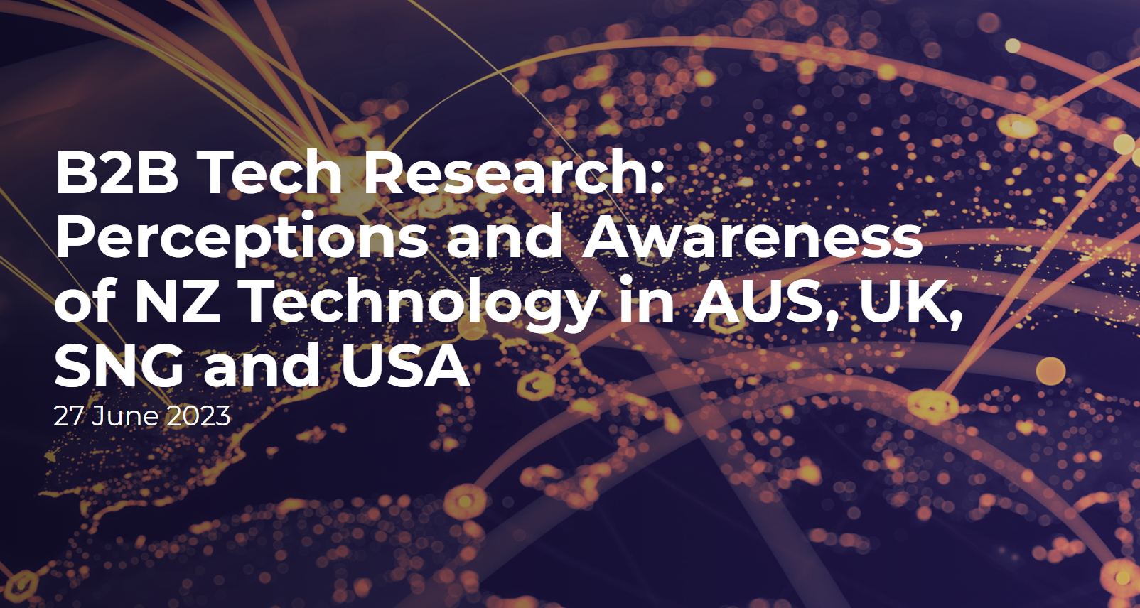 B2B Tech Research: Perceptions and Awareness of NZ Technology in AUS, UK, SNG and USA