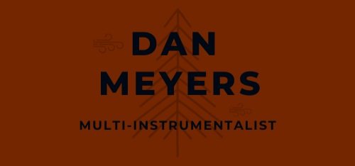Dan Meyers  -  Multi-Instrumentalist