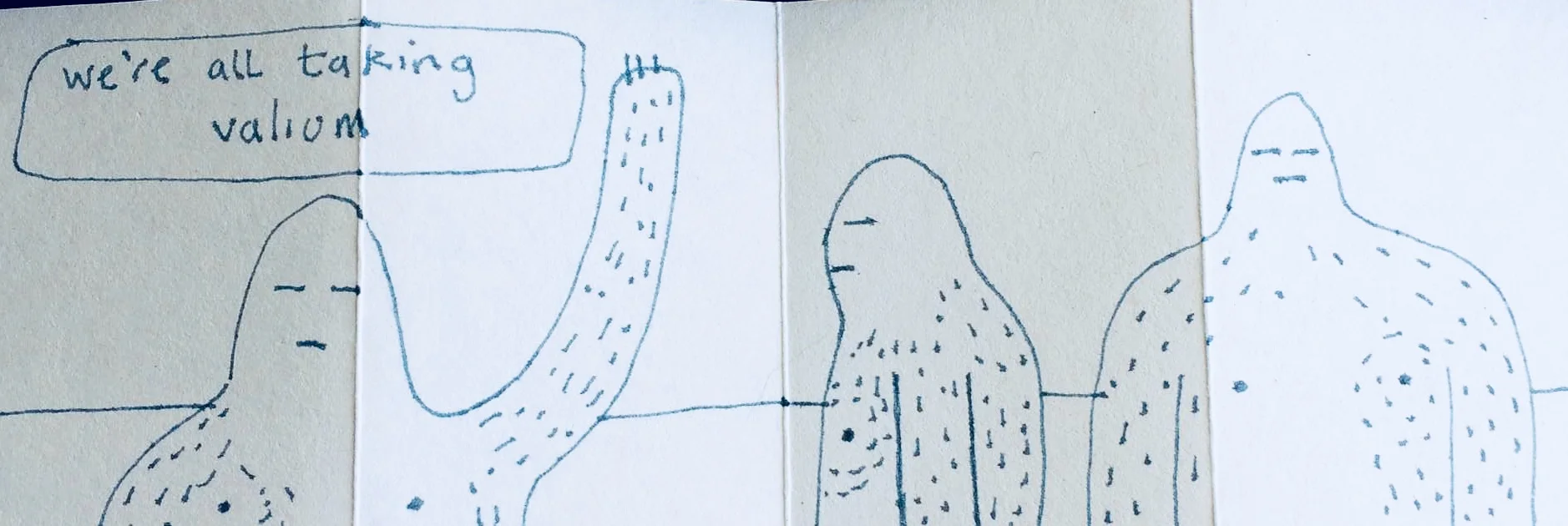 we're all taking valium