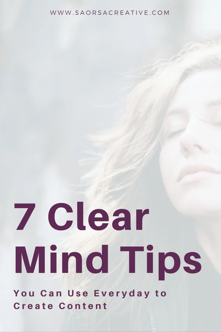7-Clear-Mind-Tips-You-Can-Use-Everyday-to-Create-Content-1.jpg