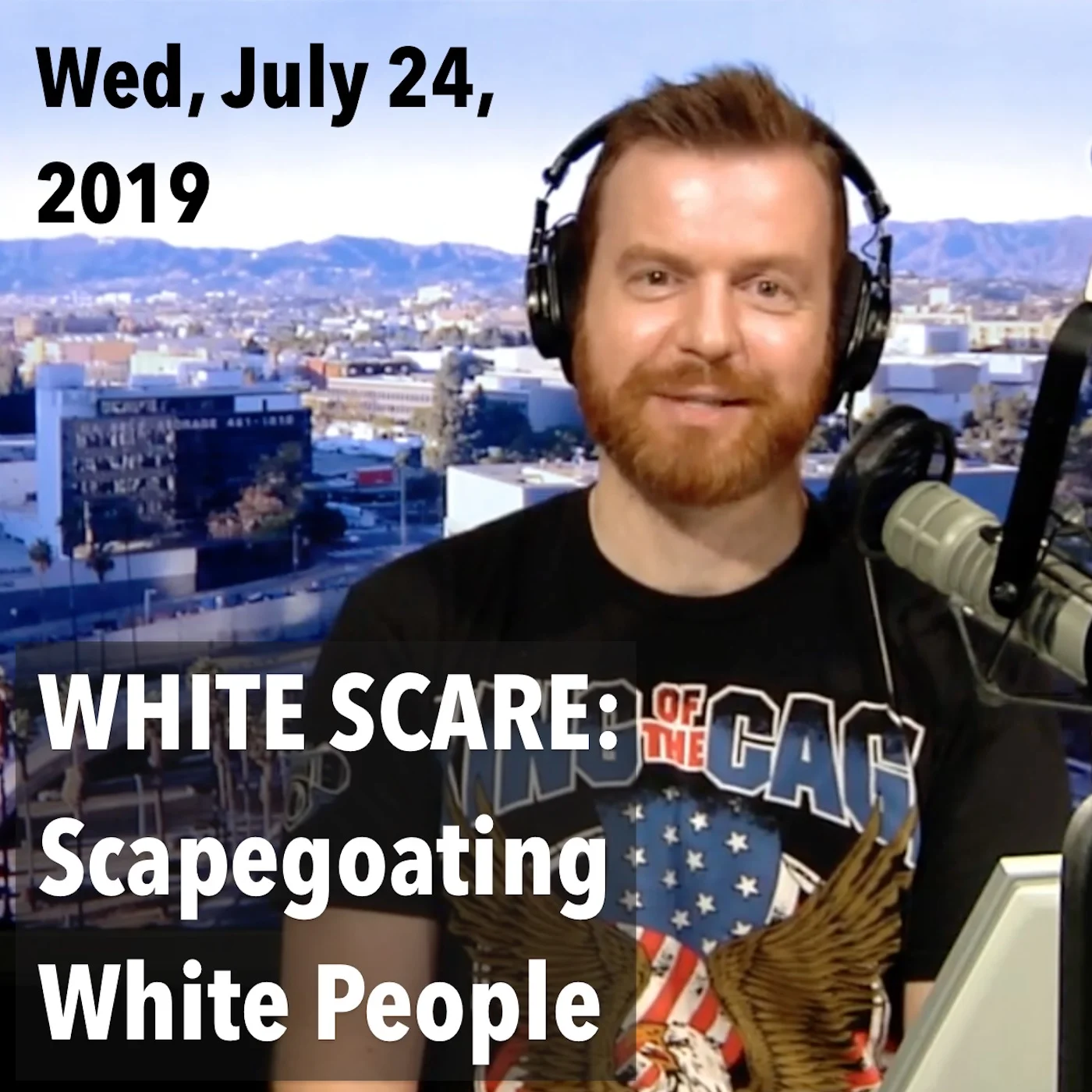Square thumbnail from today’s show, Wednesday, July 24, 2019: WHITE SCARE: Scapegoating White People