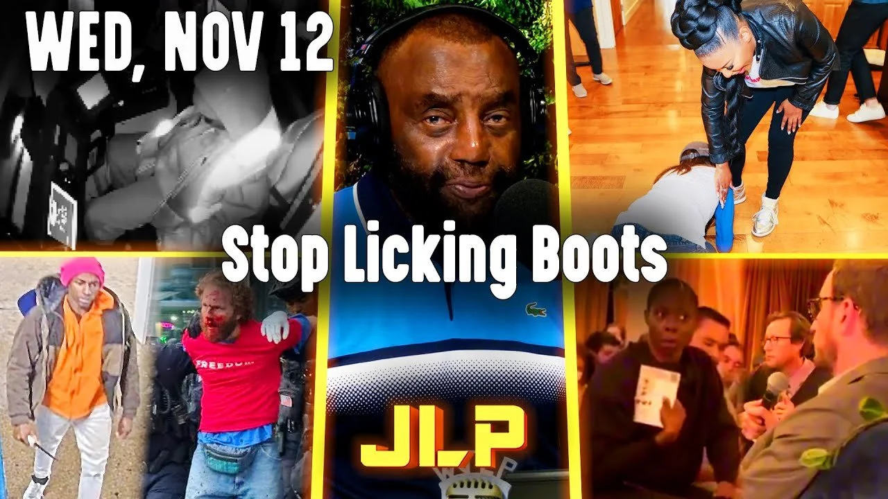 Stop Licking Boots 🙇‍♀️ 👠 | JLP Wed 11-12-25