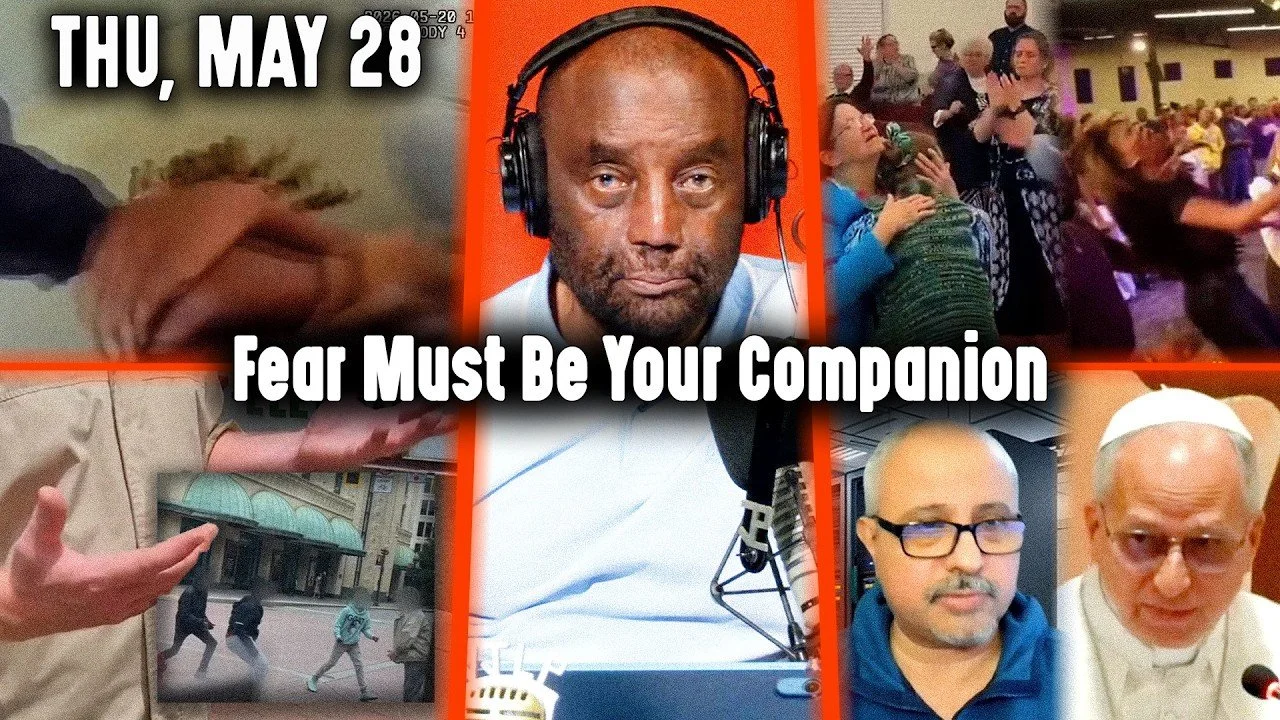 Fear Must Be Your Companion | Poor Raising, Church Darkness, Pope AI Warning | JLP Thu 5/28/26