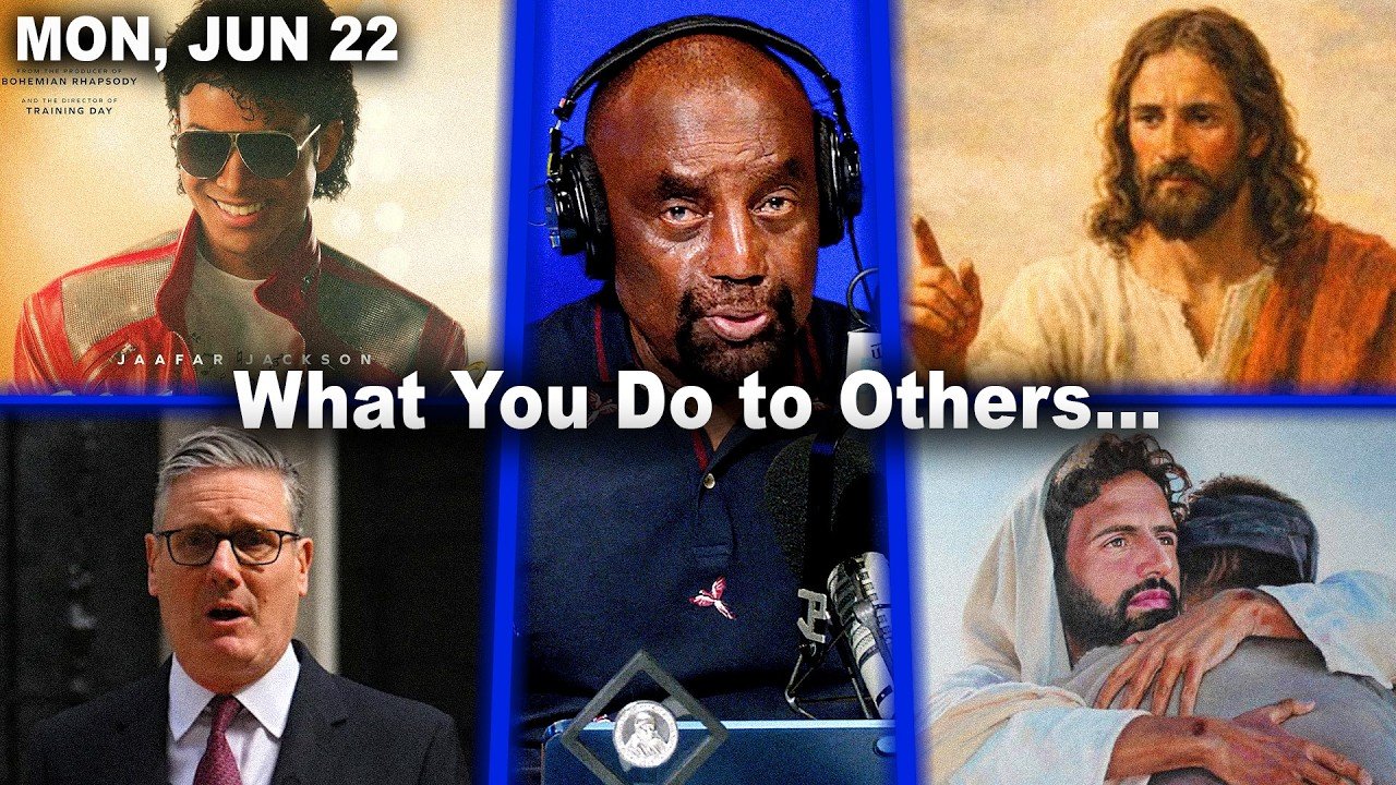 What You Do to Others… | Michael Film, Kier Starmer | JLP Mon 6/22/26
