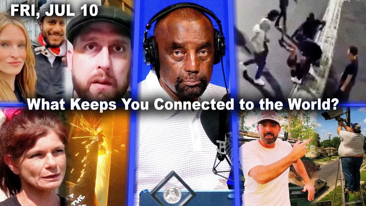 What Keeps You Connected to the World? | City Safety. "Debunked." ICE. | JLP Fri 7/10/26