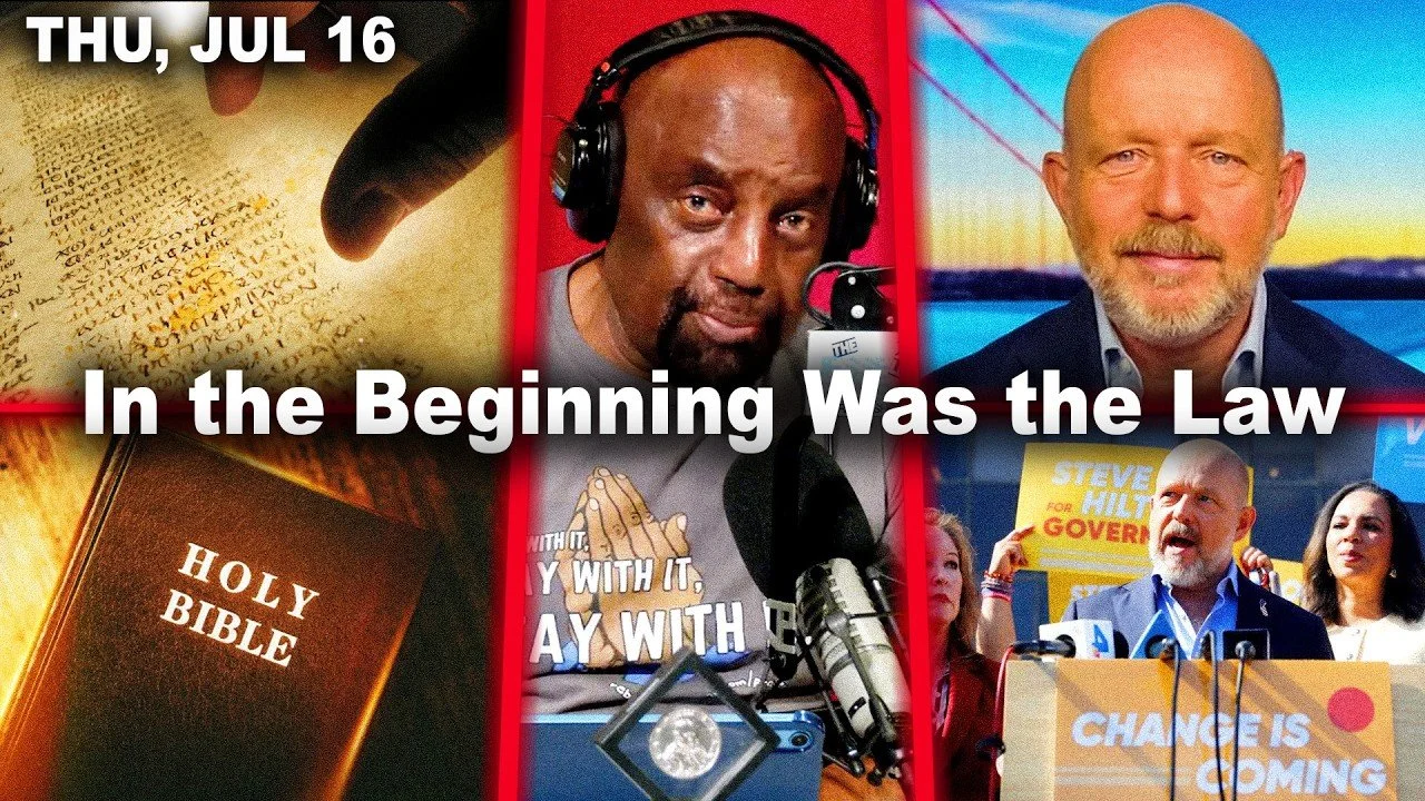 In the Beginning Was the Law | Infallible Book? Ambition. Steve Hilton. Violating? | JLP Thu 7/16/26
