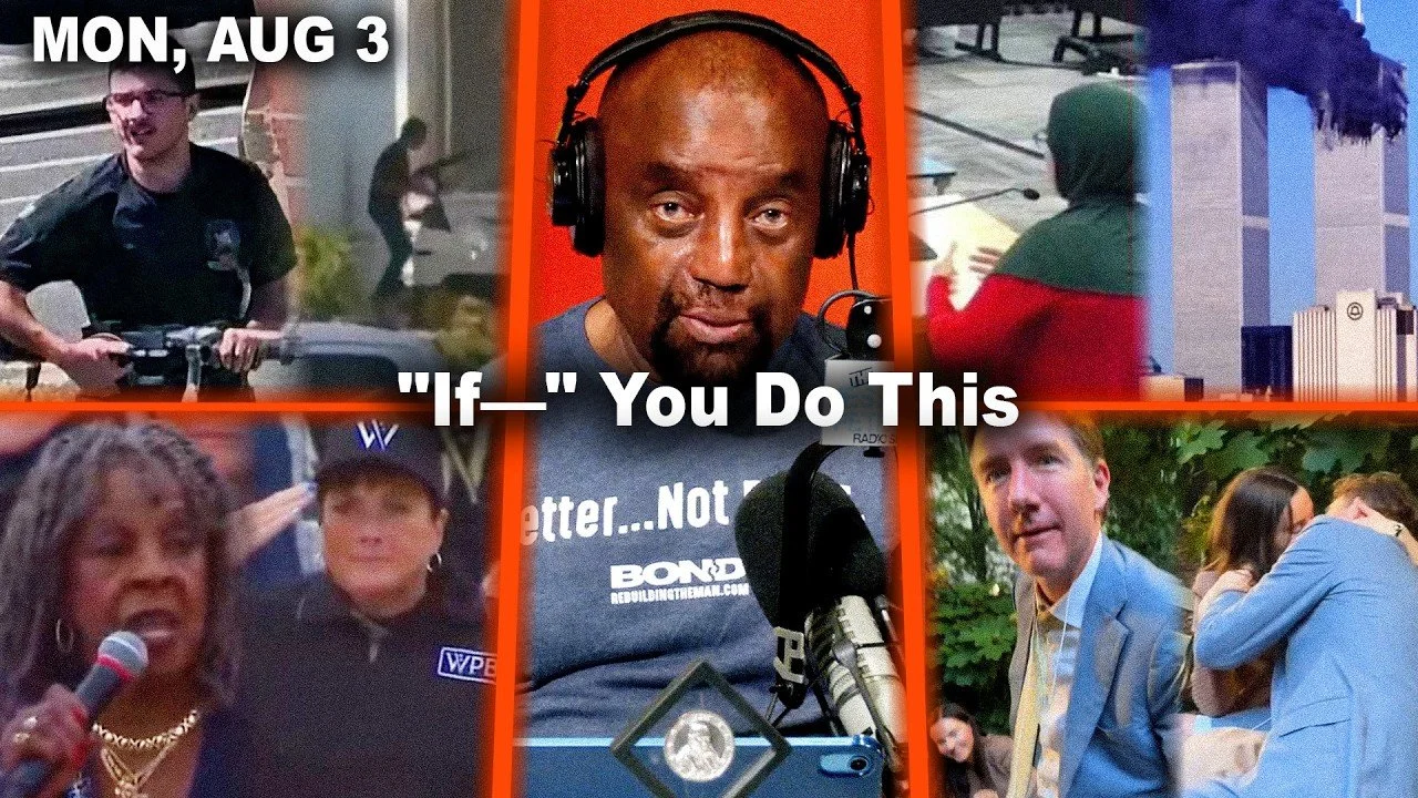 "If—" You Do This | Men's Assignment. In-N-Out. 9/11 Story. Bad Anthem. Smooching. | JLP Mon 8/3/26