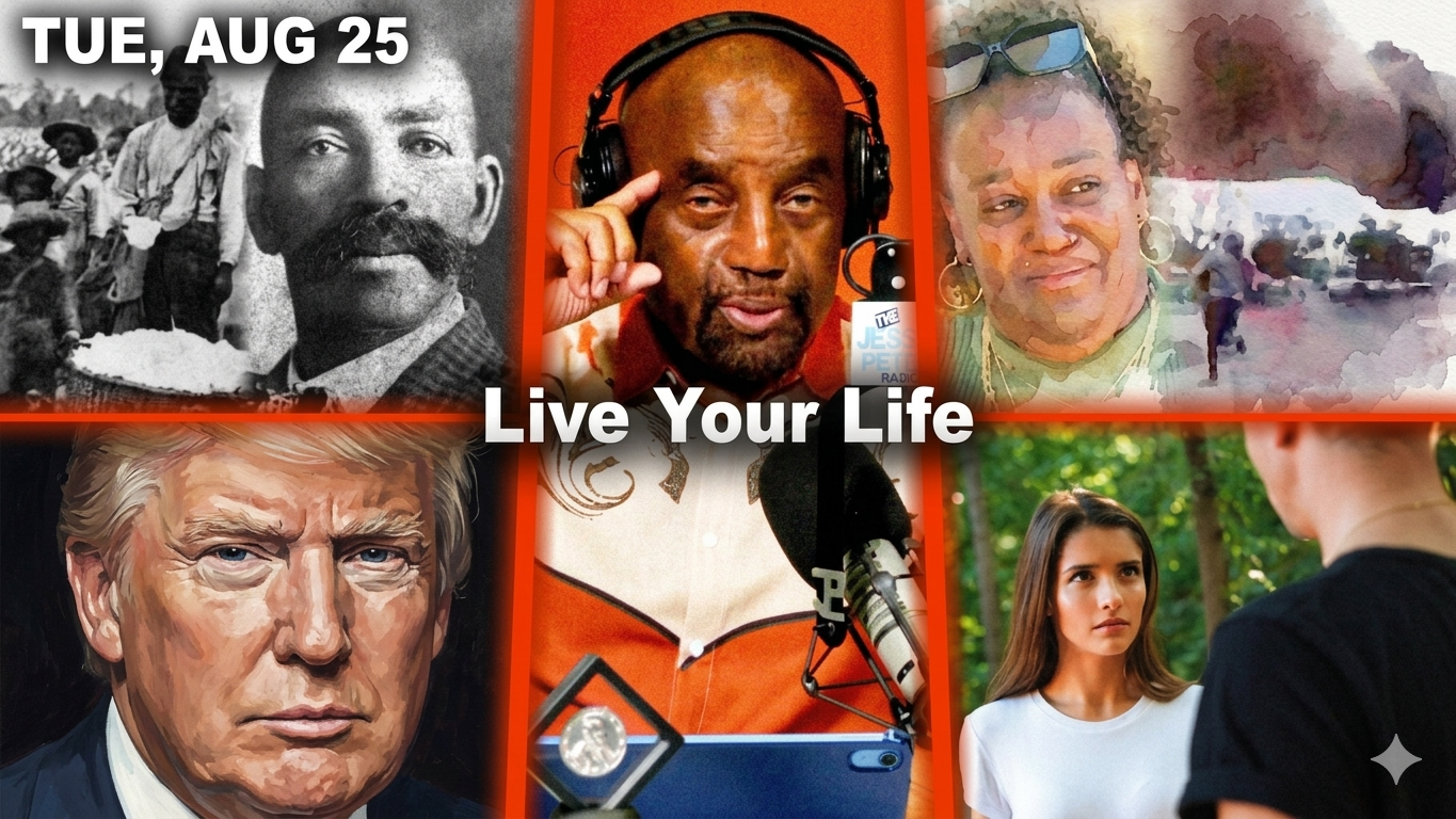 Live Your Life | No Thought. Bass Reeves. Unarmed Suspect. Trump Life. Annoying Gf | JLP Tue 8/25/26