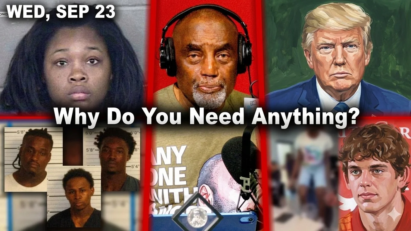 Why Do You Need Anything? | Baby in Oven. Stolen Chicken. Trump UN. Arch Manning | JLP Wed 9/23/26
