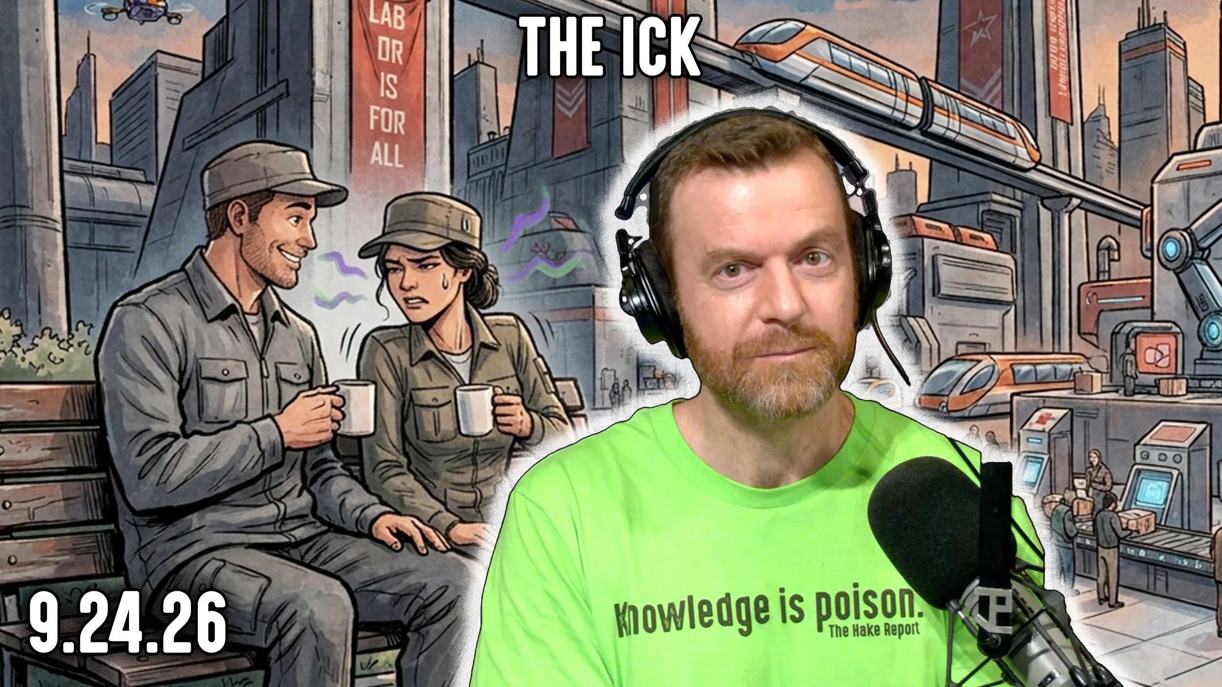 The Ick | AI &amp; Communism. Relationships &amp; Mental Health. Mormon &amp; Jewish Values | HAKE Thu 9/24/26