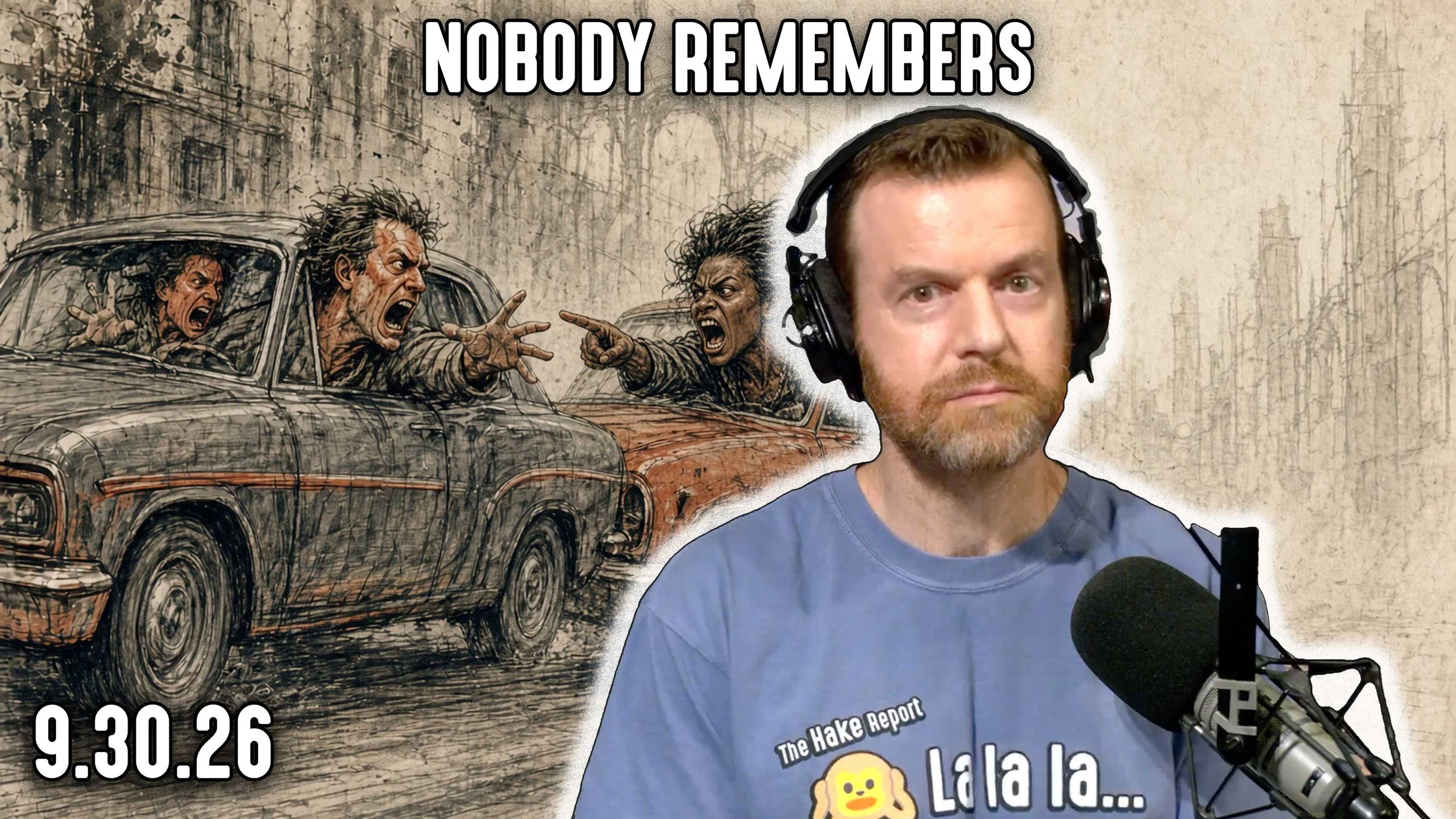 Nobody Remembers | Anger &amp; Identity. Coolheaded Boomer Wisdom. Criminal Justice? | HAKE Wed 9/30/26