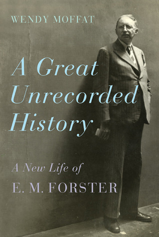A Great Unrecorded History by Wendy Moffat