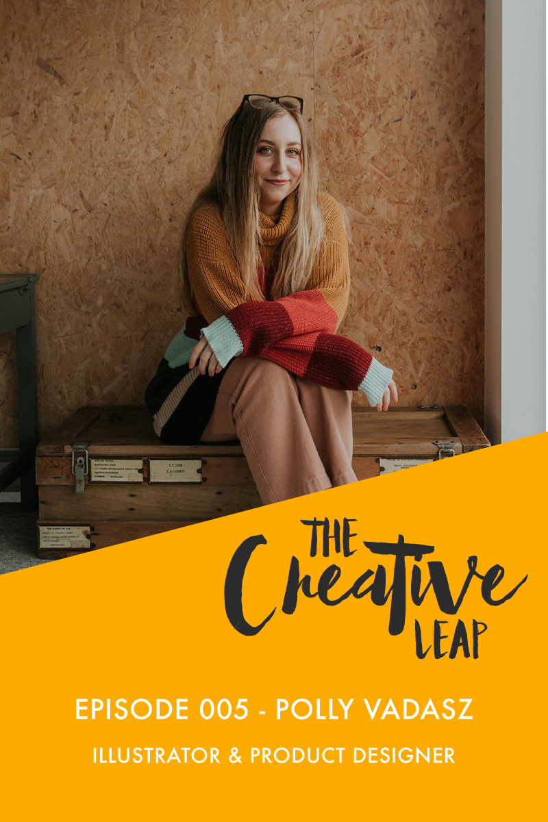 The Creative Leap Episode 5 with Founder of Sighh, Illustrator and Product Designer, Polly Vadasz | Small Business Podcast | How to source good suppliers | Creative Process for a product designer
