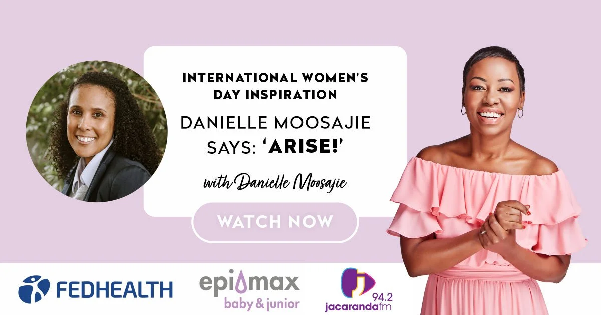 International Women’s Day Inspiration: Danielle Moosajie says ‘Arise!’