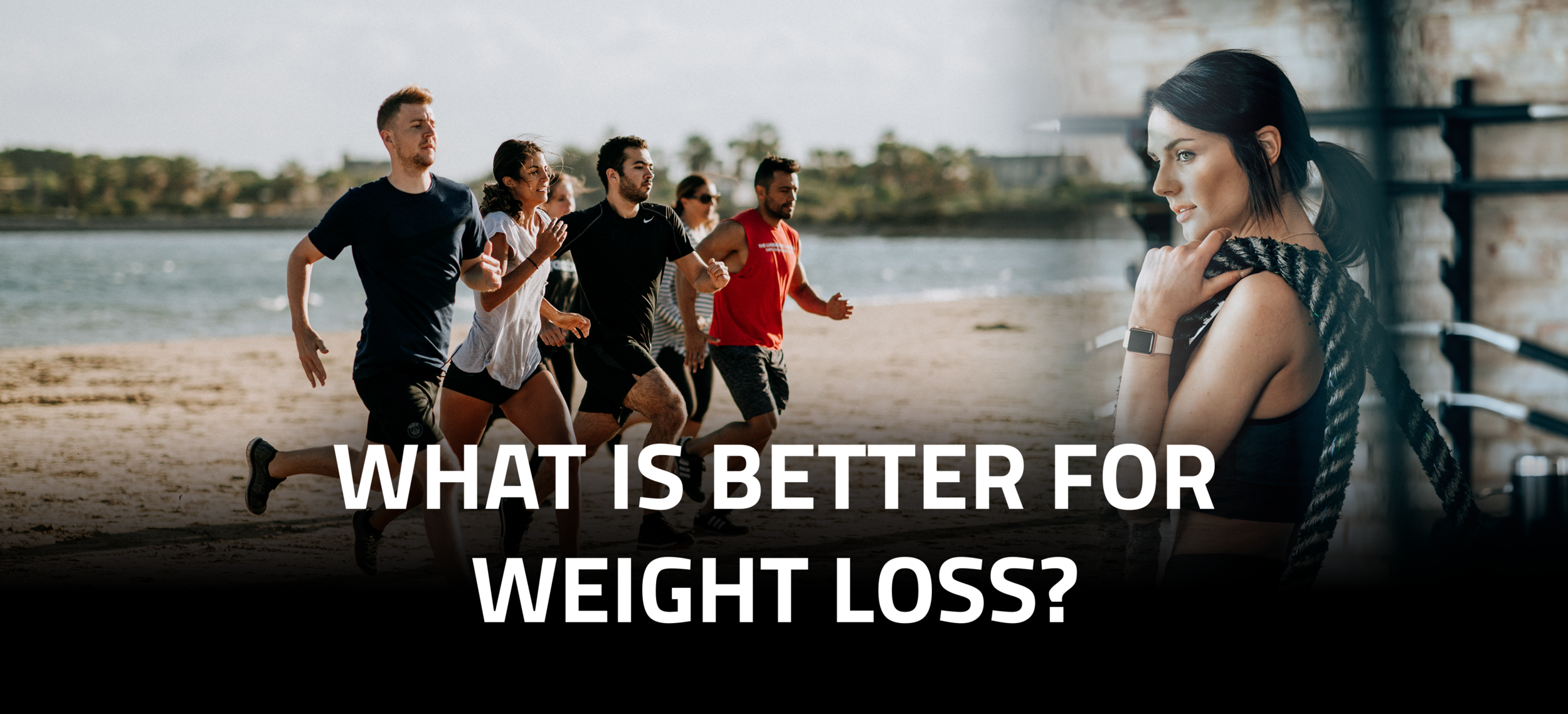 What is better for weight loss?
