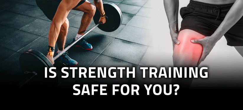 Is STRENGTH TRAINING Safe for You?