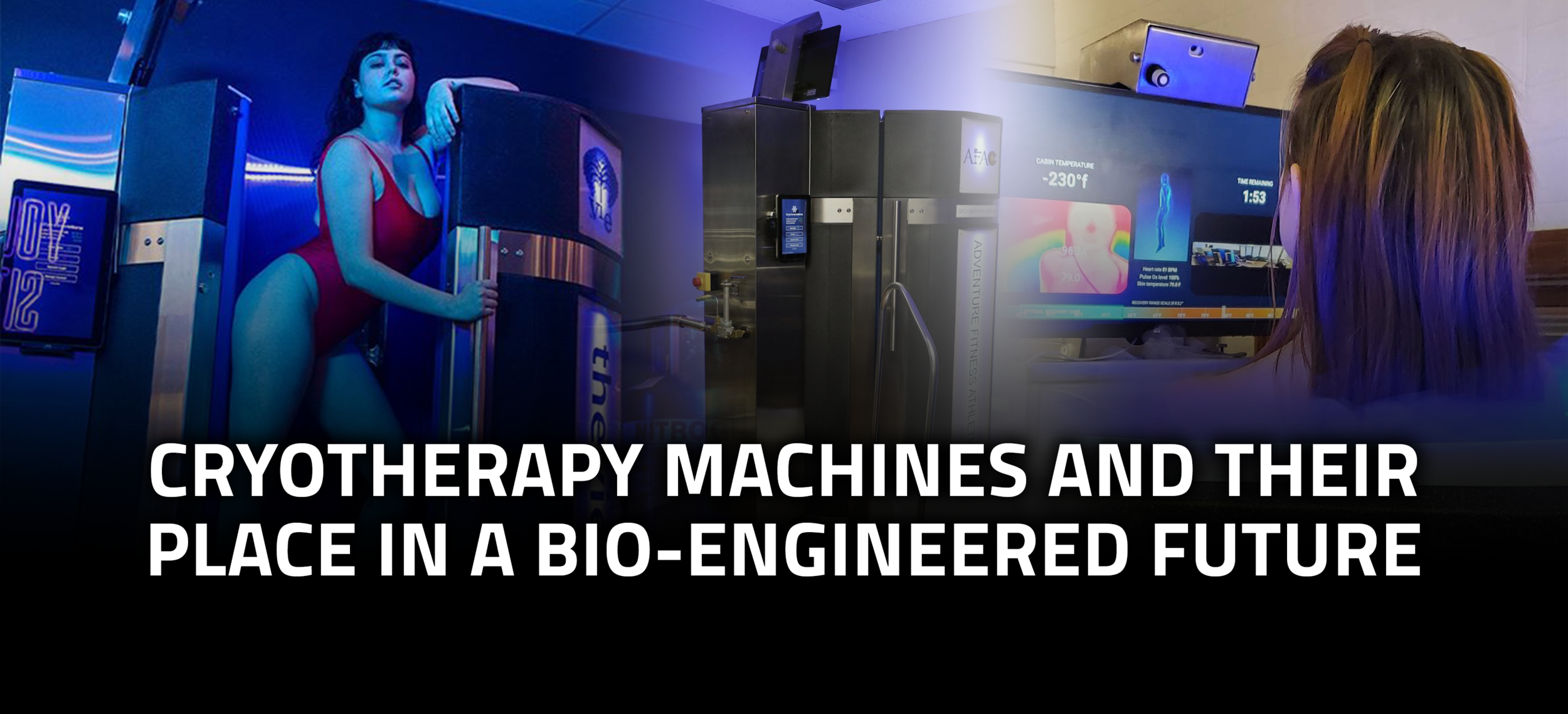 Cryotherapy Machines and Their Place in a Bio-Engineered Future
