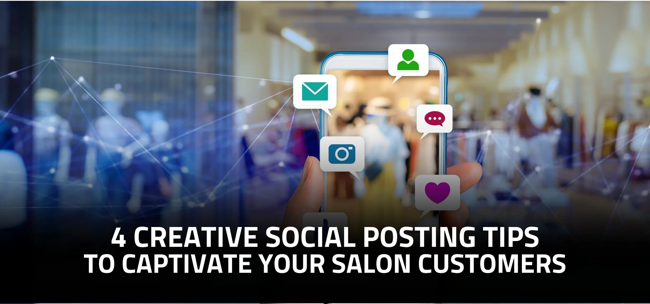 4 Creative Social Posting Tips to Captivate Your Salon Customers