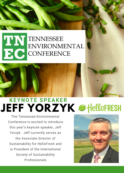 The Tennessee Environmental Conference is excited to introduce this year’s keynote speaker, Jeff Yorzyk. Jeff currently serves as the Associate Director of Sustainability for HelloFresh and is President of the International Society of Sustainability Professionals. Here’s a little more about Jeff as you make your plans to register for this year’s Environmental Conference. Jeff’s professional mission is the integration of environmental and social stewardship into business through time-tested, dependable methods and tools in the context of cutting-edge thinking. Literally, "fusing sustainability with business" with a focus on risk and opportunity management. His expertise is rooted in sustainability program development and Life Cycle thinking, with foundations in traditional EHS. So, along with experience in permitting, compliance and waste management, He has a deep expertise in management systems approaches, ESG policy, product LCA and organizational "footprinting", environmental claim and CSR report development, sustainability metrics and enterprise sustainability software. His professional philosophy is that organizational "sustainability" must be defined in the context of a specific operating environment and value chain, and that sustainability considerations MUST integrate effectively into operating environments with multiple priorities (environment, community, profitability, etc.). He also enjoys mentoring staff and growing the capacity of teams he engages in, working with students to integrate these goals into their own careers, and participating in like-minded nonprofit organizations. It all fits together into a single mission.