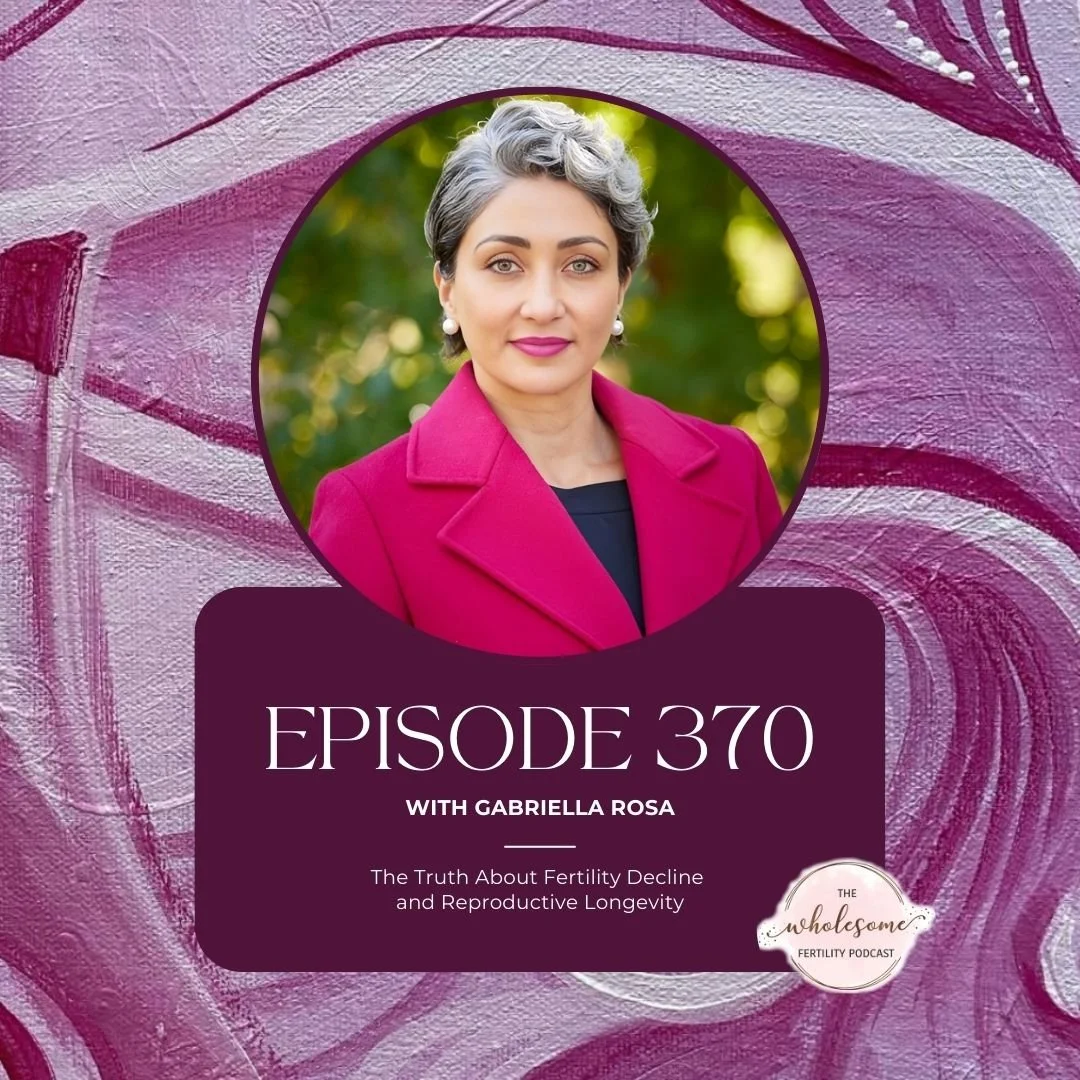 Ep 370 The Truth About Fertility Decline and Reproductive Longevity with Gabriella Rosa