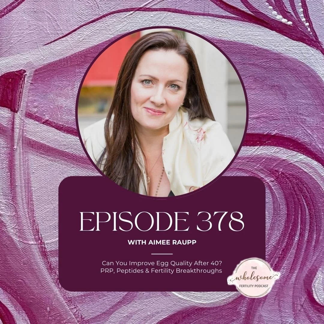 Ep 378 Can You Improve Egg Quality After 40? PRP, Peptides &amp; Fertility Breakthroughs with Aimee Raupp