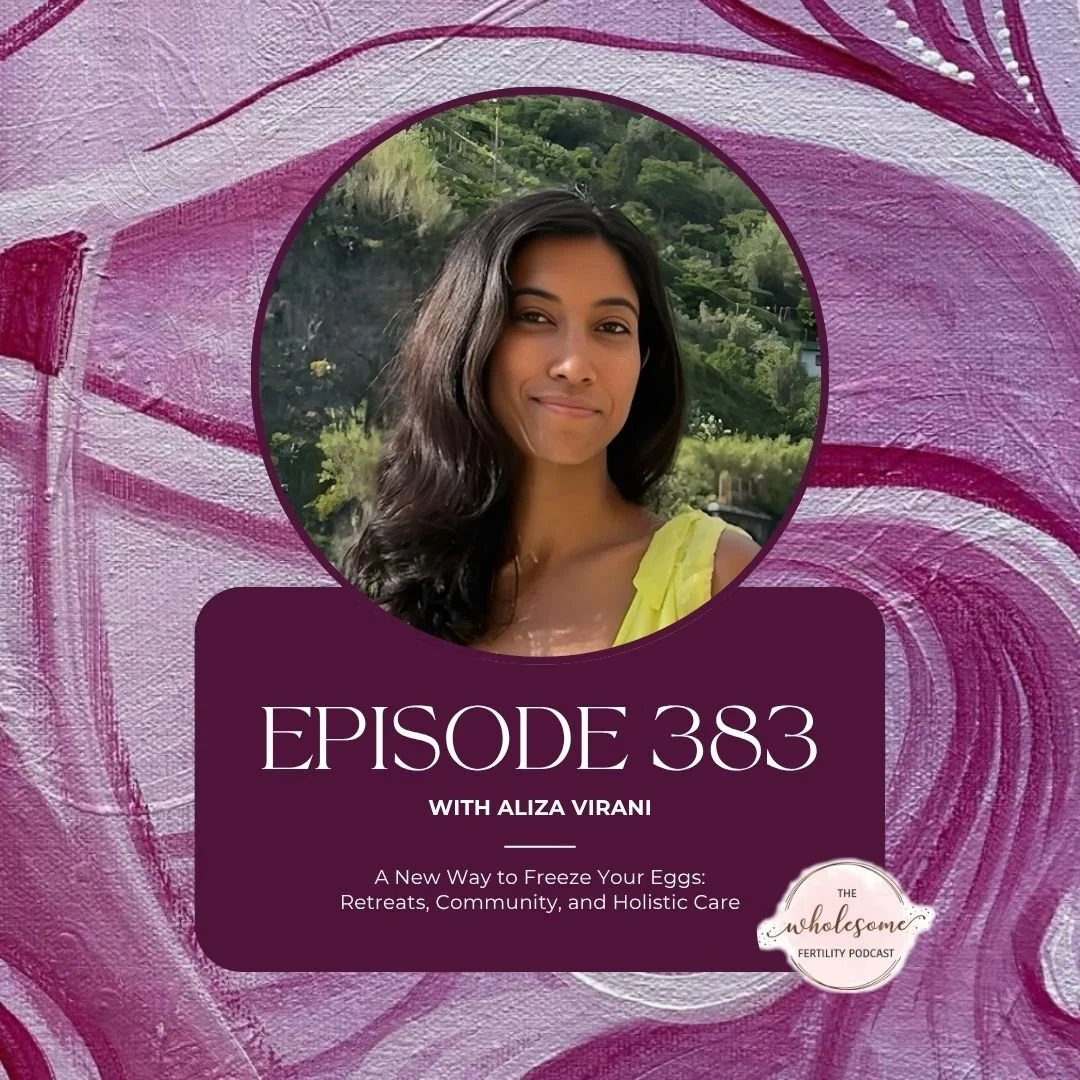 Ep 383 A New Way to Freeze Your Eggs: Retreats, Community, and Holistic Care