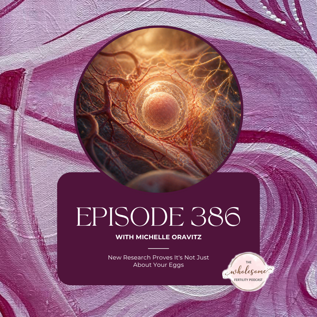 Ep 386 New Research Proves It's Not Just About Your Eggs