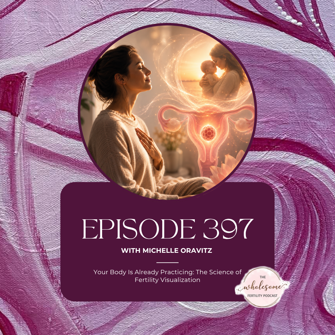 EP 397 Your Body Is Already Practicing: The Science of Fertility Visualization