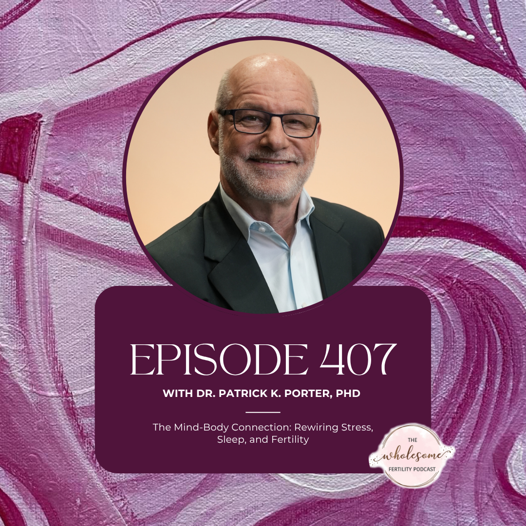 Ep 407: The Mind-Body Connection: Rewiring Stress, Sleep, and Fertility