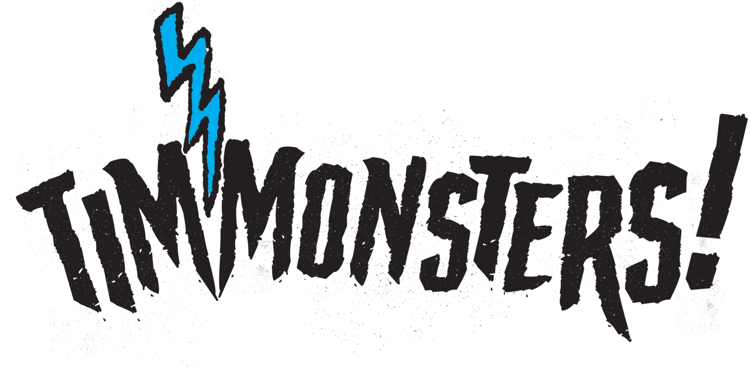 TIM MONSTERS! -