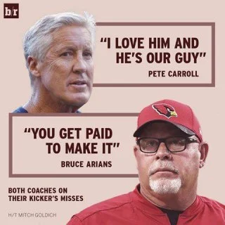 Coach Carroll showed you can “love” and hold players accountable. Pete stuck with Hauschka through the season, but didn’t renew his contract for 2017.