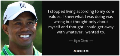 quote-i-stopped-living-according-to-my-core-values-i-knew-what-i-was-doing-was-wrong-but-thought-tiger-woods-32-5-0537.jpg