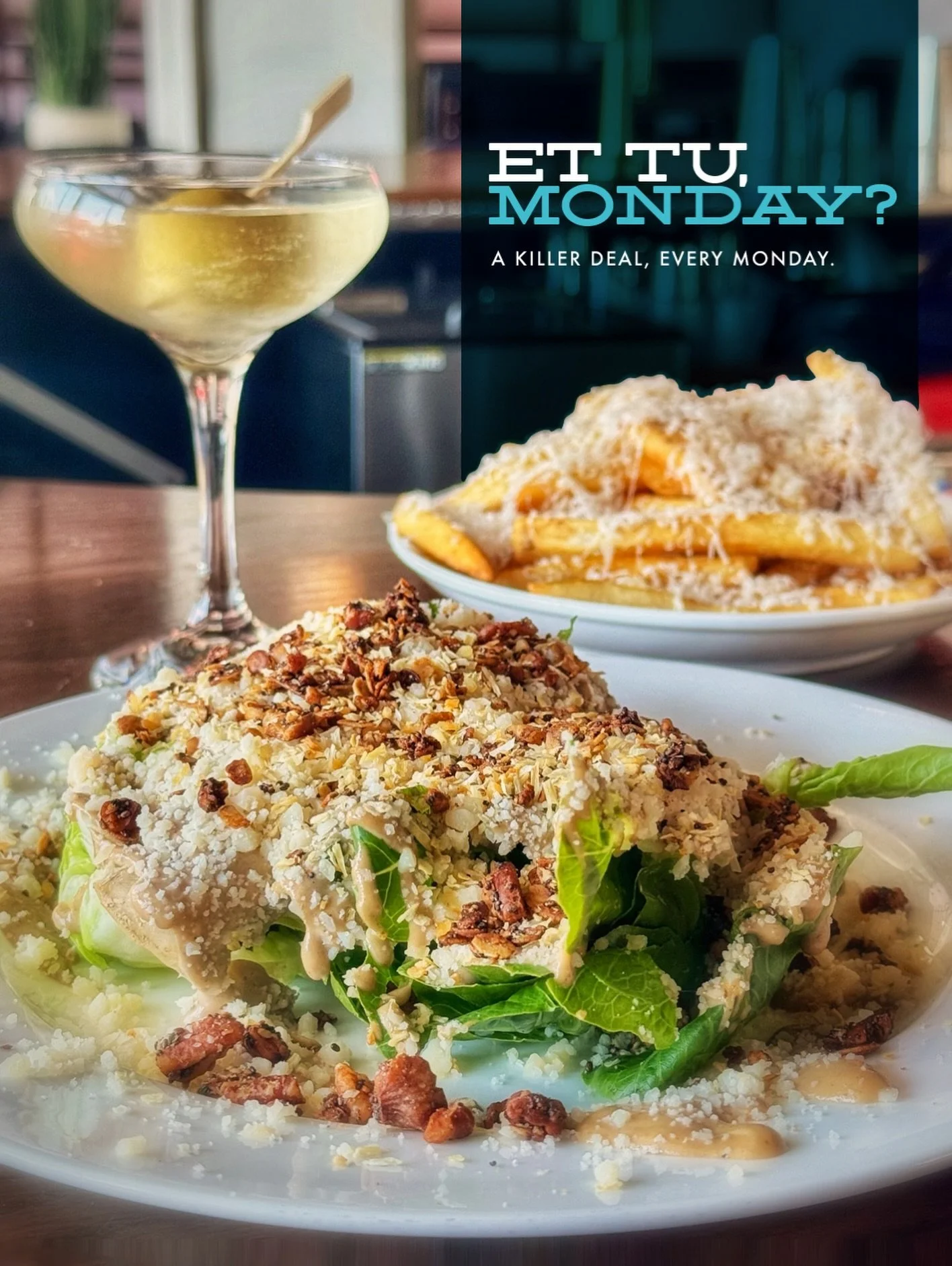 The die is cast. Our famous Caesar, a side of parmesan fries, and a martini. All for $25. Every Monday.
