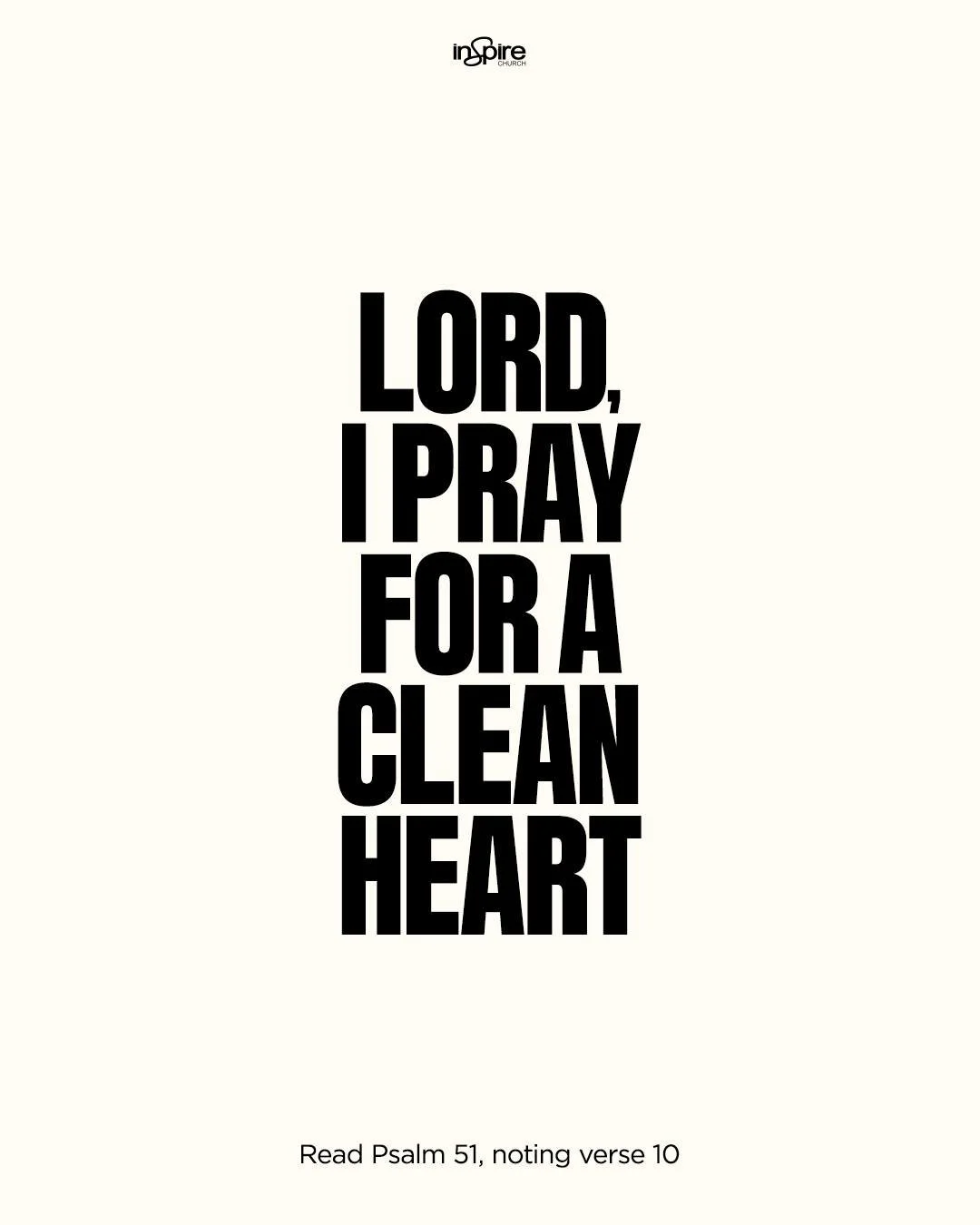Day 1: Lord, I pray for a clean heart
As we come before God, let&rsquo;s ask Him to purify our thoughts, motives, and desires, allowing Him to renew us from the inside out.

Verse of the Day
 &ldquo;Create in me a clean heart, O God, and renew a righ