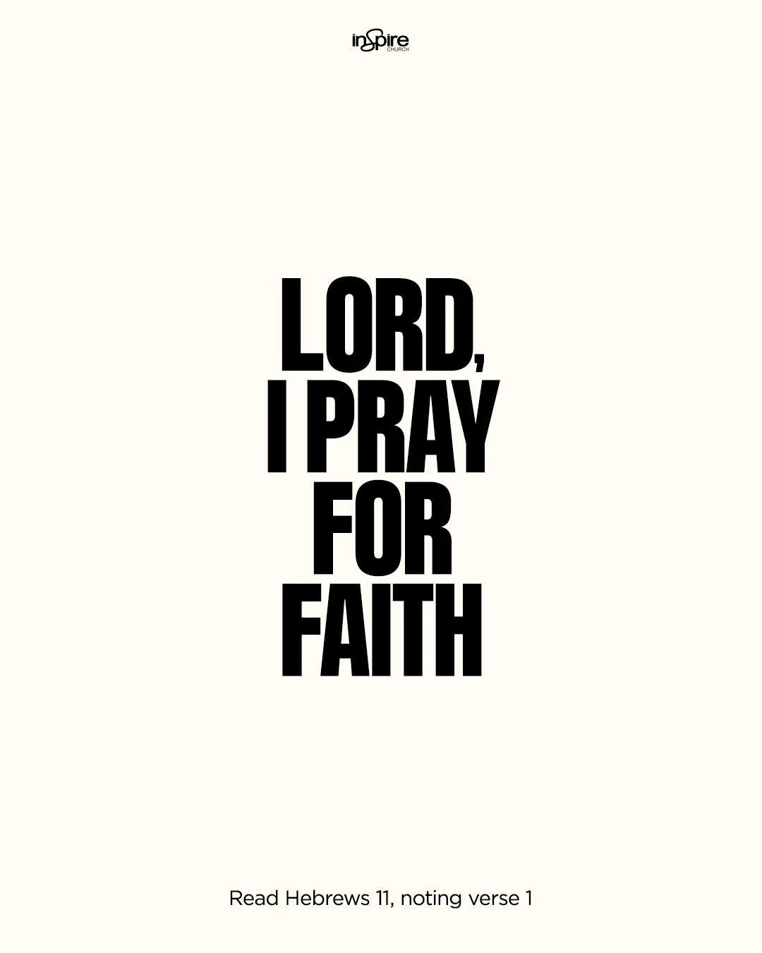 Day 6: Lord, I pray for faith
As we trust Him, let&rsquo;s ask God to strengthen our faith to believe in what we cannot yet see.

Verse of the Day
 &ldquo;Now faith is the substance of things hoped for, the evidence of things not seen.&rdquo; Hebrews