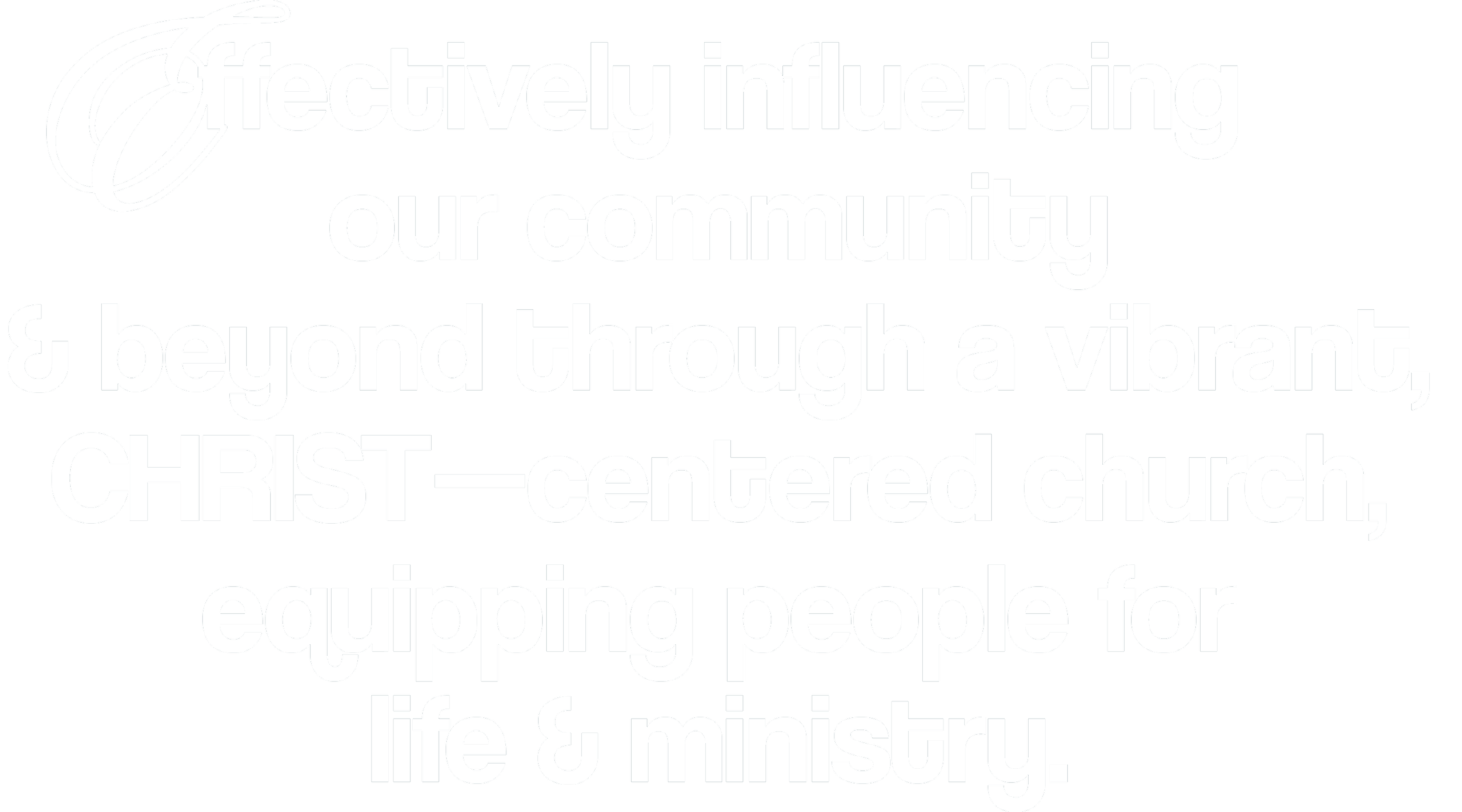 Text reading 'Effectively influencing our community & beyond through a vibrant, CHRIST-centered church, equipping people for life & ministry.'
