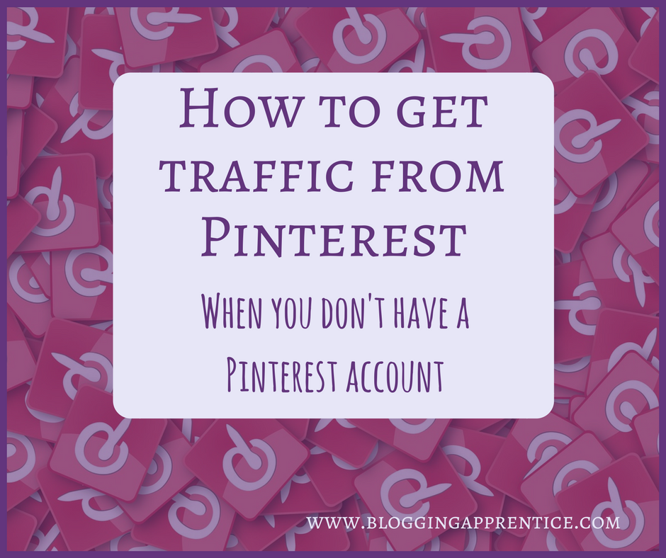 BloggingApprentice.com - Traffic from Pinterest - without having a Pinterest account yourself.png