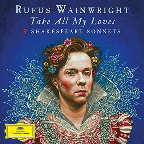 Rufus Wainright - Take All My Loves.jpg