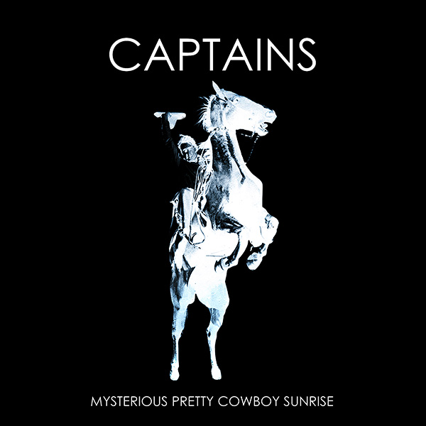 CAPTAINS - MYSTERIUS PRETTY COWBOY SUNRISE