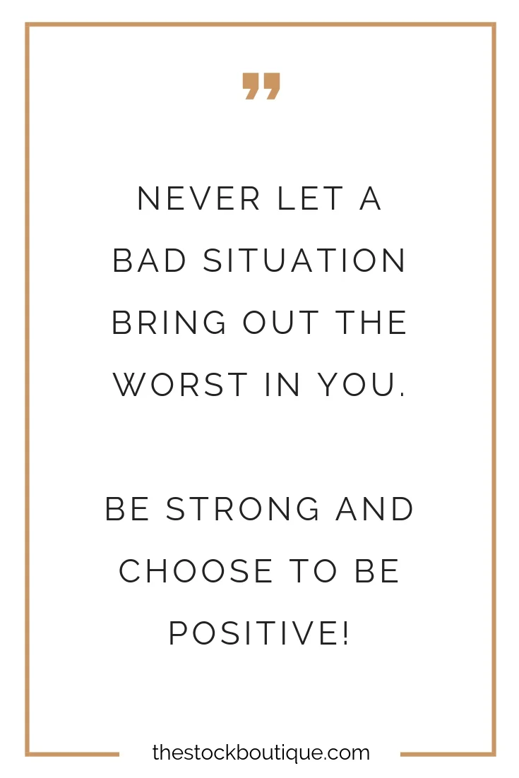 Never let a bad situation bring out the worst in you. Be strong and choose to be positive! www.thestockboutique.com #inspiration #quote #motivation #positivity #girlboss