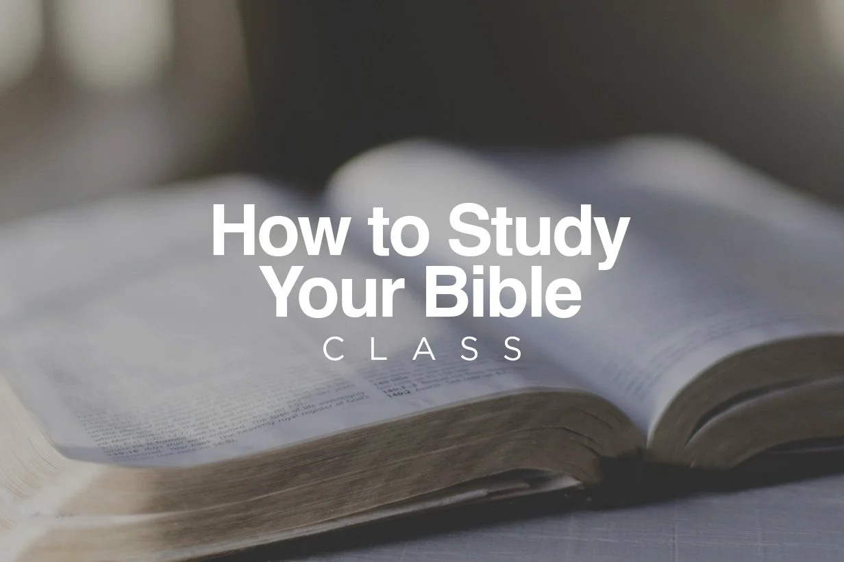 How To Study Your Bible Class: Week 1