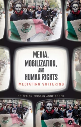 Media, Mobilization, and Human Rights: Mediating Suffering, Ed. Tristan Anne Borer