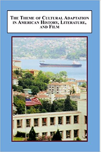 The Theme of Cultural Adaptation in American History, Literature and Film: Cases When the Discourse Changed, edited by Laurence Raw, Tanfer Emin Tunc and Gulriz Buken 