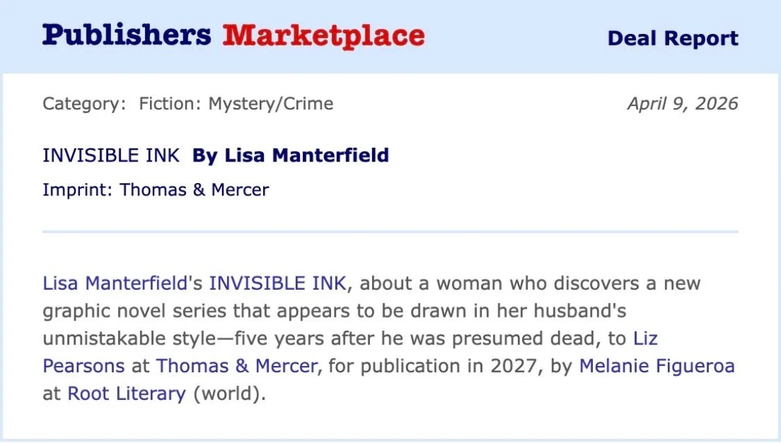 Publishers Marketplace announcement of Invisible Ink by Lisa Manterfield purchase by Thomas & Mercer