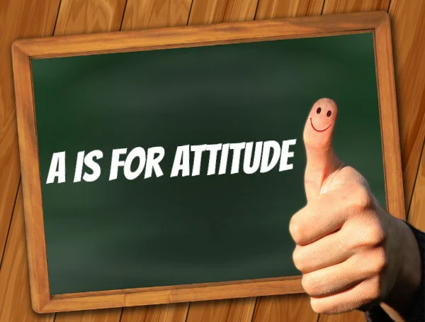 A is for Attitude