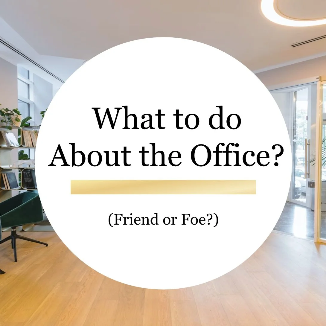 What to do About the Office? (Friend or Foe?)