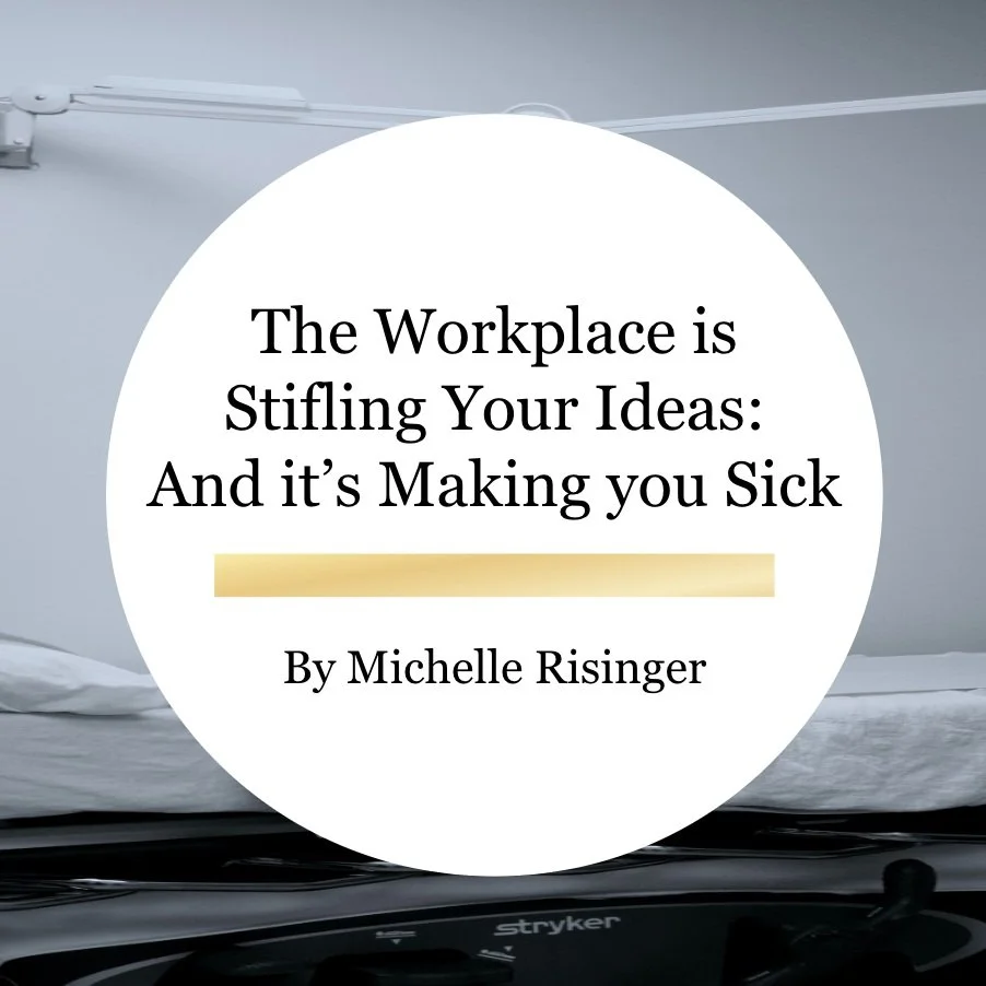 The Workplace is Stifling Your Ideas: And it’s Making you Sick.